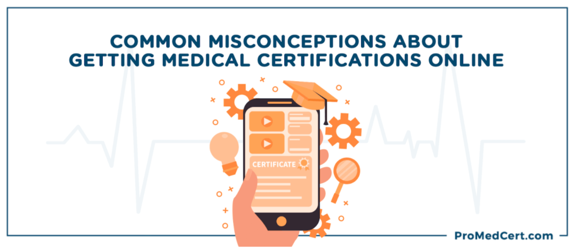 Common Misconceptions About Getting Medical Certifications Online