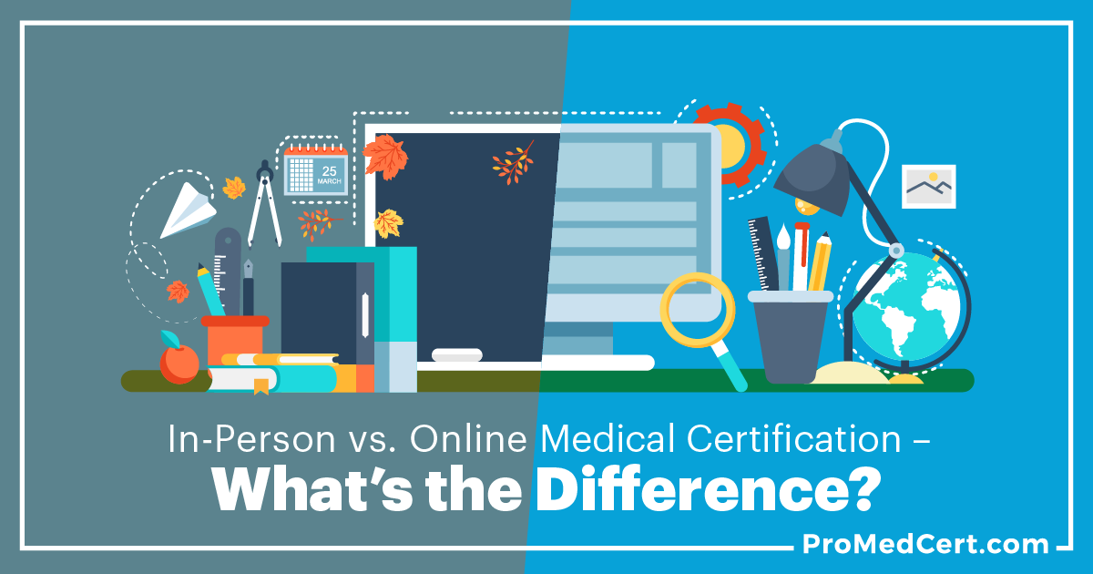 In-Person vs. Online Medical Certification – What’s the Difference?