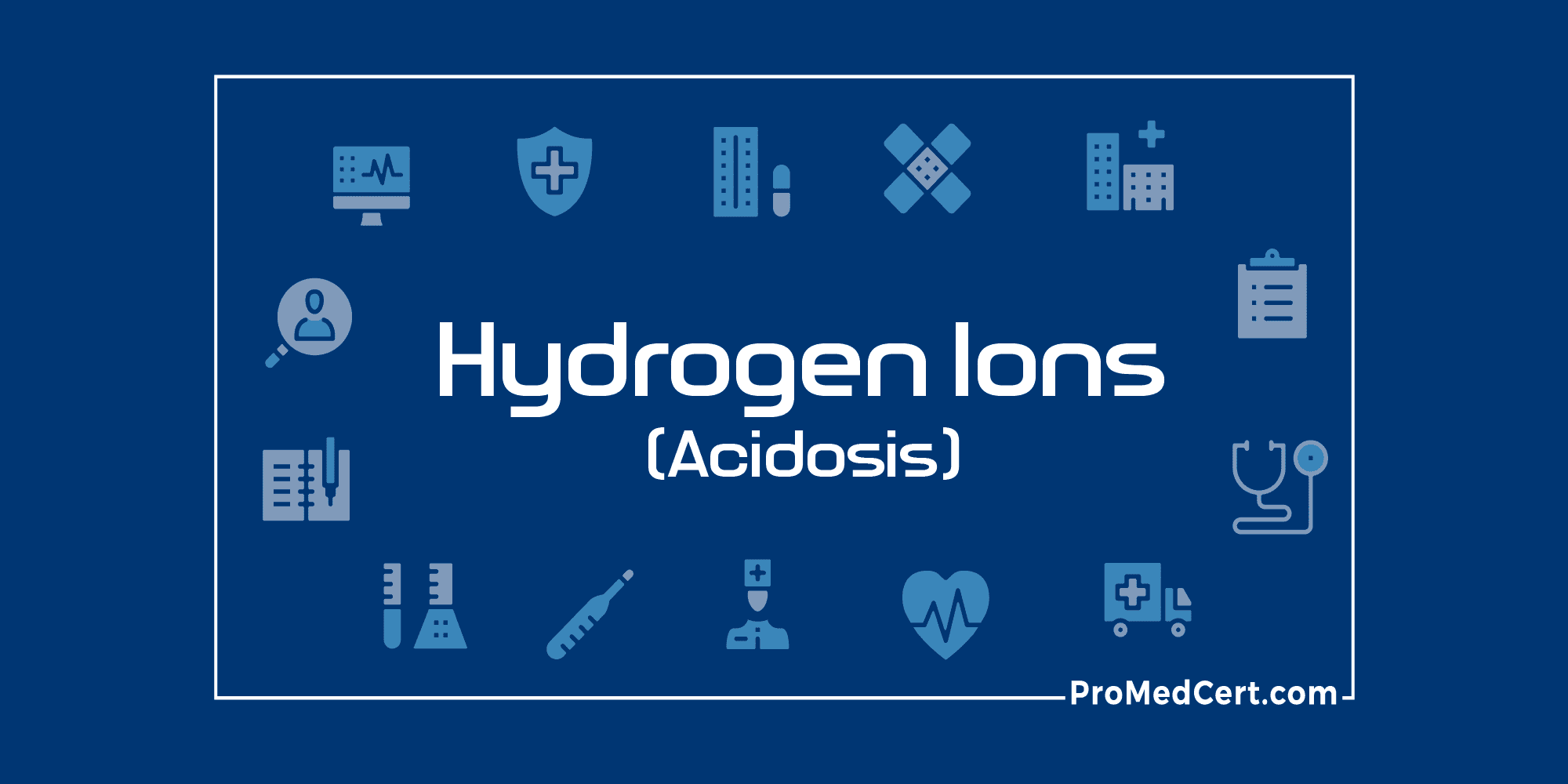 Hydrogen Ions (Acidosis)