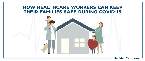 How Healthcare Workers Can Keep Their Families Safe During COVID-19